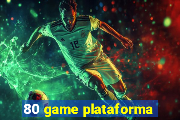 80 game plataforma